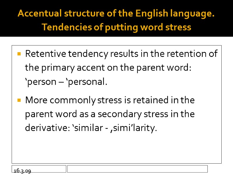 16.3.09 Accentual structure of the English language. Tendencies of putting word stress  Retentive